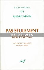 Pas seulement de pain… Violence et alliance dans la Bible