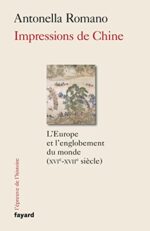 Impressions de Chine: L’Europe et l’englobement du monde (XVIe-XVIIe siècle)