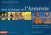 Atlas historique de l’Arménie: Proche-Orient et Sud-Caucase du VIIIe siècle avant J-C au XXIe siècle