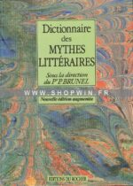 Dictionnaire des mythes littéraires [Nouvelle édition augmentée]