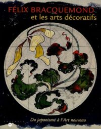 Felix Braquemond et les arts décoratifs: Du japonisme à l’Art nouveau