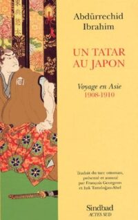 Un Tatar au Japon: Voyage en Asie (1908-1910)