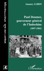 Paul Doumer, gouverneur général de l’Indochine (1897-1902): Le tremplin colonial