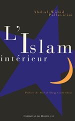 L’Islam intérieur: La Spiritualité universelle dans la religion islamique