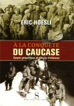 A la conquête du Caucase: Epopée géopolitique et guerres d’influence