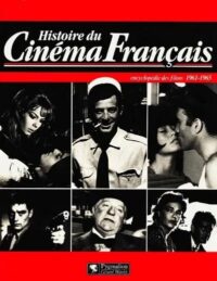 Histoire du cinéma français: Encyclopédie des films 1961-1965