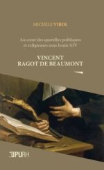 Au Cœur des querelles politiques et religieuses sous Louis XIV: Vincent de Beaumont