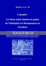 L’Epopée: Le Héros entre histoire et mythe de l’Antiquité à la Renaissance en Occident