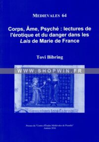 Corps, âme, psyché: Lectures de l’érotique et du danger dans les Lais de Marie de France