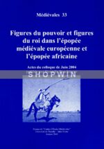 Figures du pouvoir et figures du roi dans l’épopée médiévale européenne et l’épopée africaine