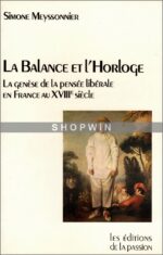 La Balance et l’Horloge: La Genèse de la pensée libérale en France au XVIIIe siècle