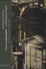 Proust et la photographie [et] La Résurrection de Venise