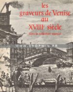 Les Graveurs de Venise au XVIIIe siècle dans la collection Mancel