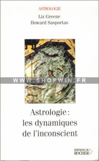 Astrologie: Les dynamiques de l’inconscient (Séminaires d’astrologie psychologique – Tome 2)