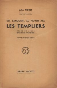 Des banquiers au Moyen Age: Les Templiers – Etudes de leurs opérations financières