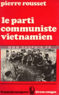 Le Parti communiste vietnamien: Contribution à l’étude du mouvement communiste au Vietnam