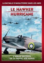 Le Hawker Hurricane: L’Arme décisive de la Royal Air Force