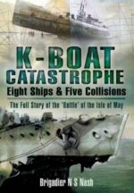 K Boat Catastrophe: Eight Ships and Five Collisions: The Full Story of the ‘Battle’ of the Isle of May’