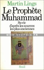 Le Prophète Muhammad: Sa vie d’après les sources anciennes