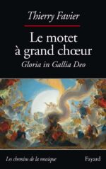 Le Motet à grand chœur: Gloria in Gallia Deo