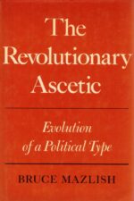 The Revolutionnary Ascetic: Evolution of a Political Type