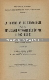 La Formation de l'idéologie dans la renaissance nationale de l'Egypte (1805-1892)