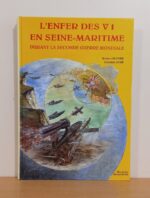 L’Enfer des V1 en Seine-maritime durant la Seconde Guerre mondiale