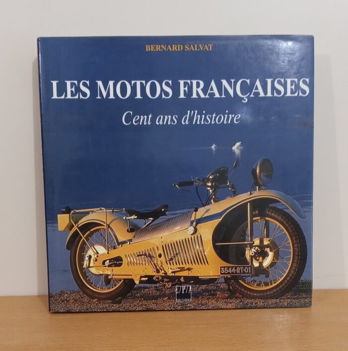 Les Motos françaises: Cent ans d'histoire