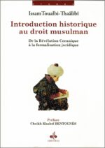 Introduction historique au droit musulman: De la Révélation Coranique à la formalisation juridique