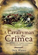 A Cavalryman in the Crimea: The Letters of Temple Godman 5th Dragoon Guards