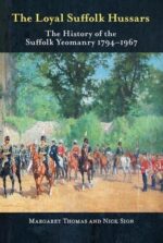 The Loyal Suffolk Hussars: The History of the Suffolk Yeomanry 1794-1967