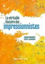 La Véritable histoire des impressionnistes