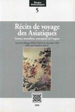 Récits de voyage des Asiatiques: Genres, mentalités, conception de l'espace