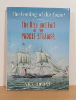 The Coming of the Comet: The Rise and Fall of the Paddle Steamer