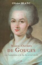 Marie-Olympe de Gouges: Une Humaniste à la fin du XVIIIe siècle